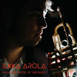 CD Ilkka Arola: From The Depths Of The Earth
